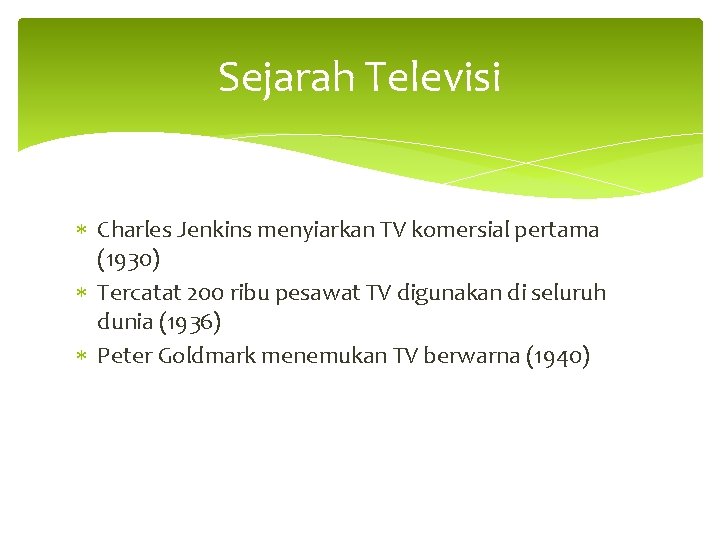 Sejarah Televisi Charles Jenkins menyiarkan TV komersial pertama (1930) Tercatat 200 ribu pesawat TV