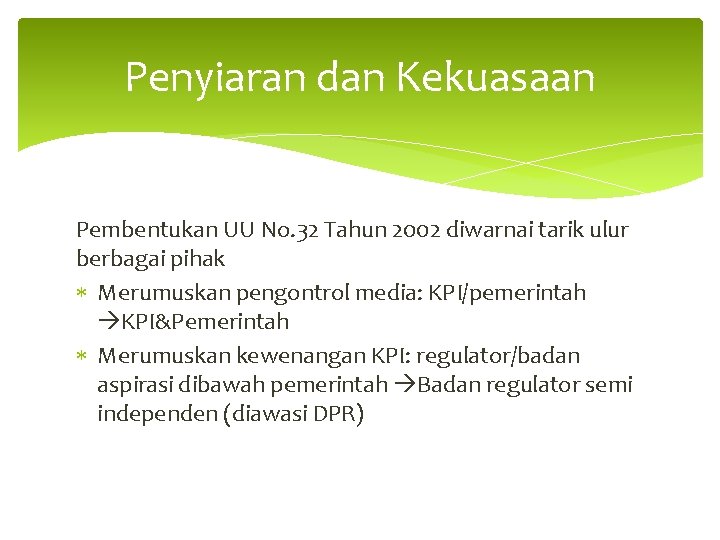 Penyiaran dan Kekuasaan Pembentukan UU No. 32 Tahun 2002 diwarnai tarik ulur berbagai pihak