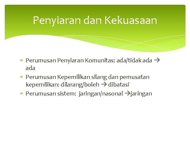 Penyiaran dan Kekuasaan Perumusan Penyiaran Komunitas: ada/tidak ada Perumusan Kepemilikan silang dan pemusatan kepemilikan: