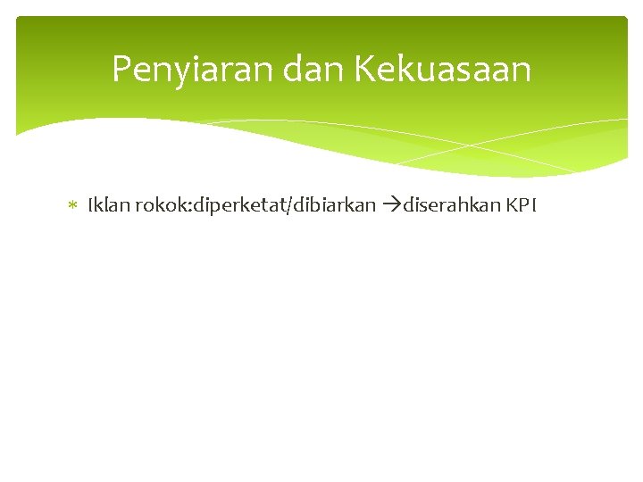 Penyiaran dan Kekuasaan Iklan rokok: diperketat/dibiarkan diserahkan KPI 