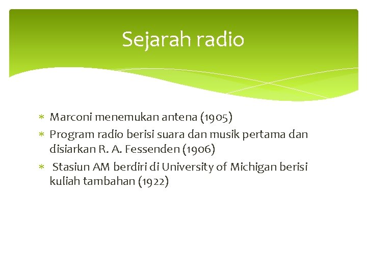 Sejarah radio Marconi menemukan antena (1905) Program radio berisi suara dan musik pertama dan
