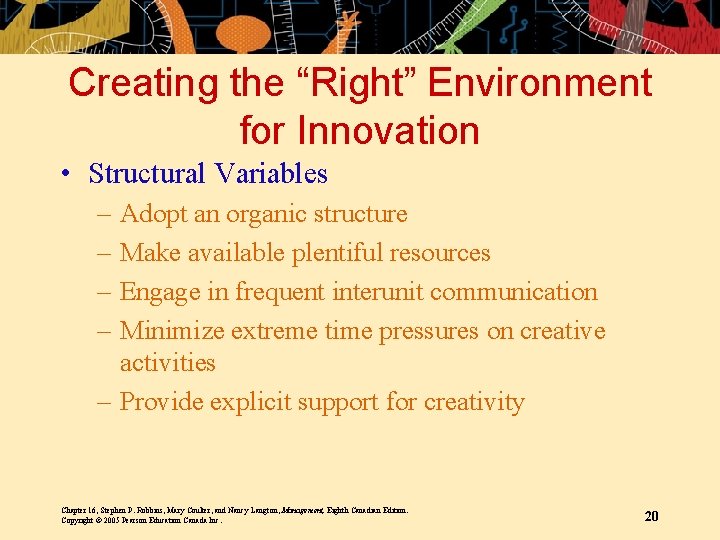 Creating the “Right” Environment for Innovation • Structural Variables – – Adopt an organic