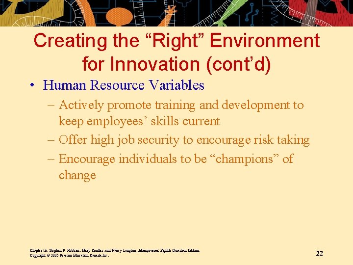 Creating the “Right” Environment for Innovation (cont’d) • Human Resource Variables – Actively promote