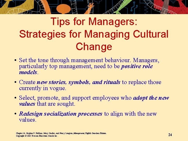 Tips for Managers: Strategies for Managing Cultural Change • Set the tone through management