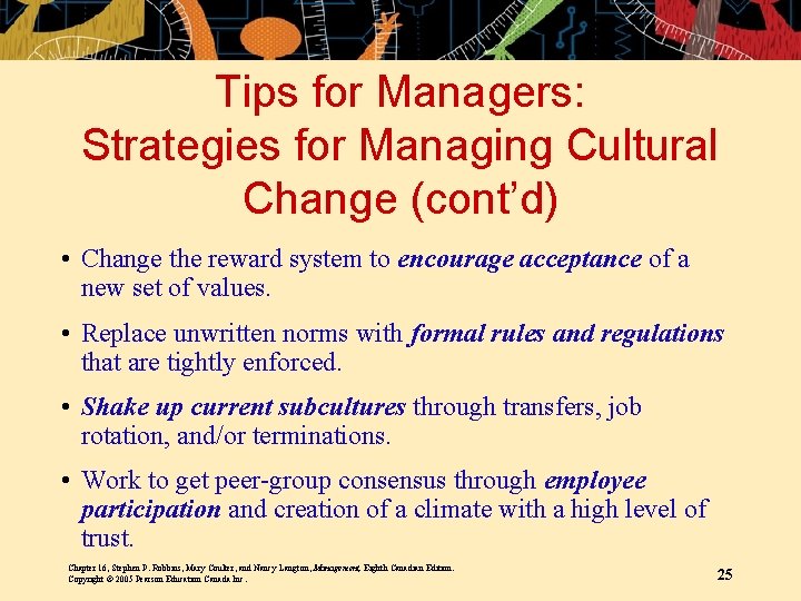 Tips for Managers: Strategies for Managing Cultural Change (cont’d) • Change the reward system