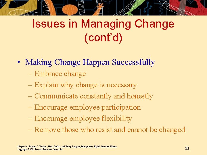 Issues in Managing Change (cont’d) • Making Change Happen Successfully – – – Embrace