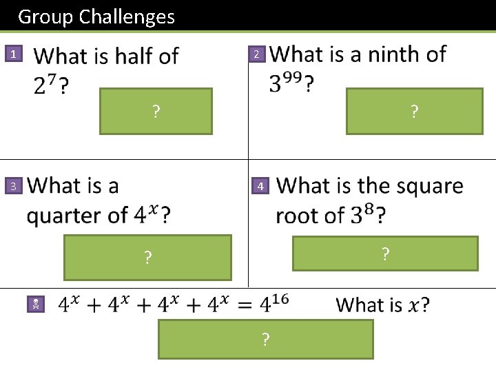Group Challenges 1 2 ? 3 ? 4 ? ? N ? 