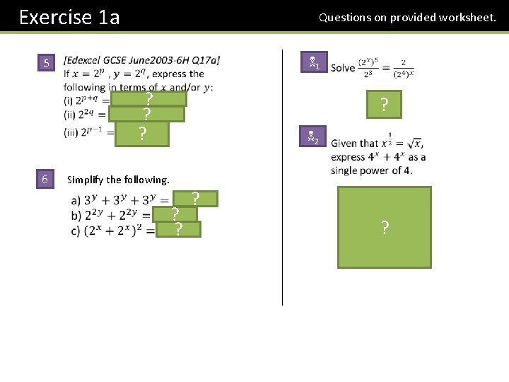 Exercise 1 a Questions on provided worksheet. 5 N 1 ? ? ? 6