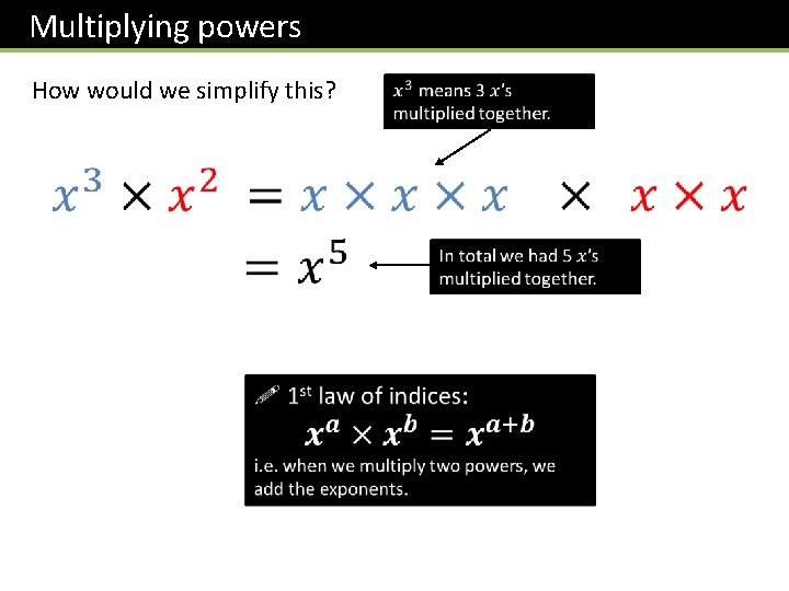 Multiplying powers How would we simplify this? 