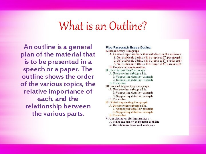 What is an Outline? An outline is a general plan of the material that