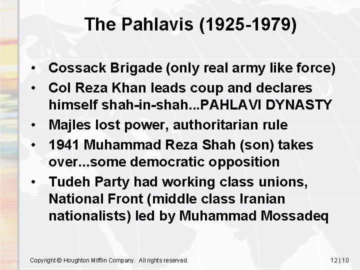 The Pahlavis (1925 -1979) • Cossack Brigade (only real army like force) • Col