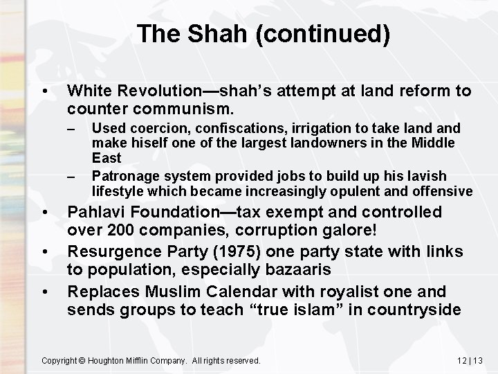 The Shah (continued) • White Revolution—shah’s attempt at land reform to counter communism. –