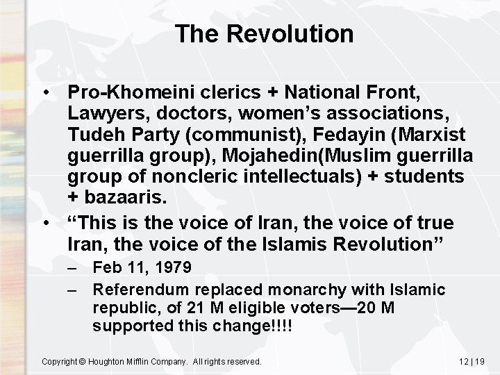 The Revolution • Pro-Khomeini clerics + National Front, Lawyers, doctors, women’s associations, Tudeh Party