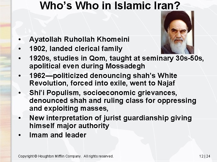 Who’s Who in Islamic Iran? • • Ayatollah Ruhollah Khomeini 1902, landed clerical family