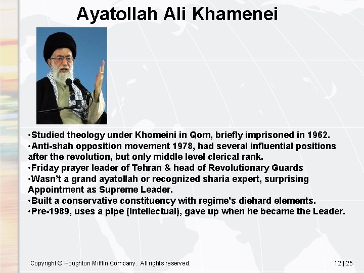 Ayatollah Ali Khamenei • Studied theology under Khomeini in Qom, briefly imprisoned in 1962.