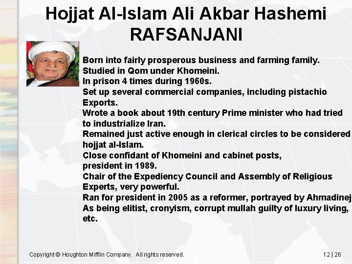 Hojjat Al-Islam Ali Akbar Hashemi RAFSANJANI Born into fairly prosperous business and farming family.
