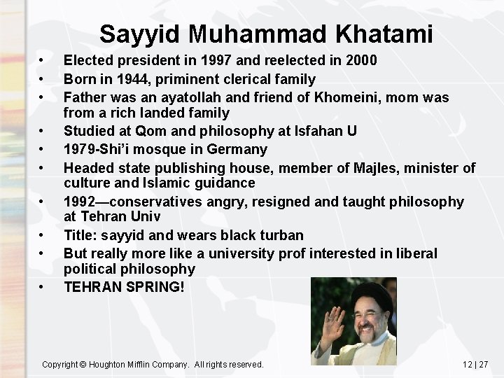 Sayyid Muhammad Khatami • • • Elected president in 1997 and reelected in 2000