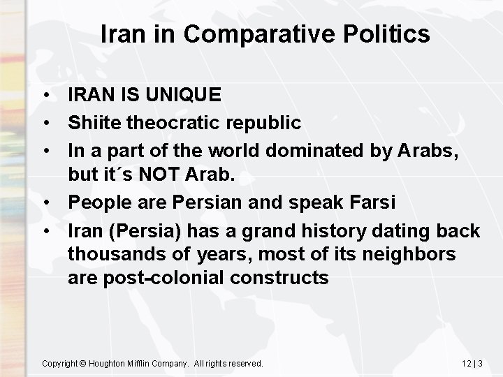 Iran in Comparative Politics • IRAN IS UNIQUE • Shiite theocratic republic • In