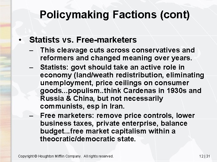 Policymaking Factions (cont) • Statists vs. Free-marketers – This cleavage cuts across conservatives and