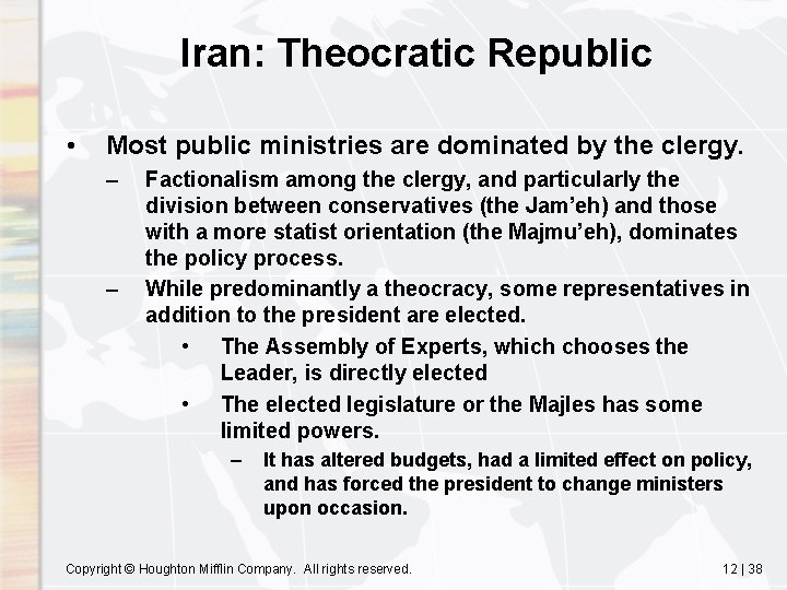 Iran: Theocratic Republic • Most public ministries are dominated by the clergy. – –