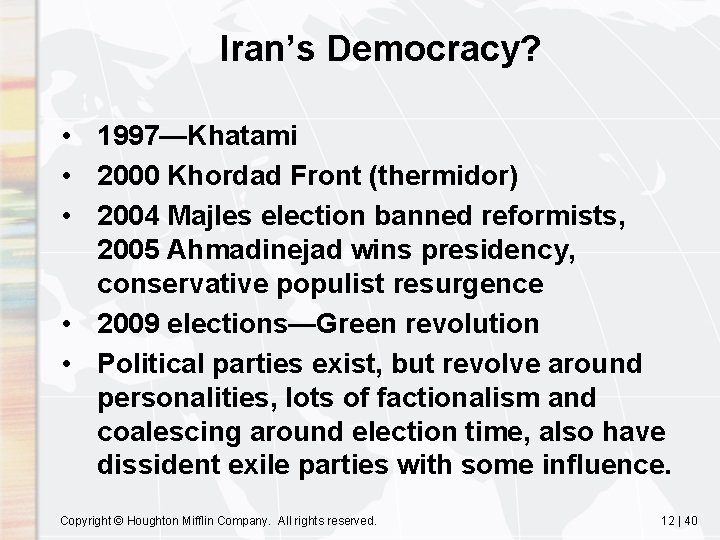 Iran’s Democracy? • 1997—Khatami • 2000 Khordad Front (thermidor) • 2004 Majles election banned