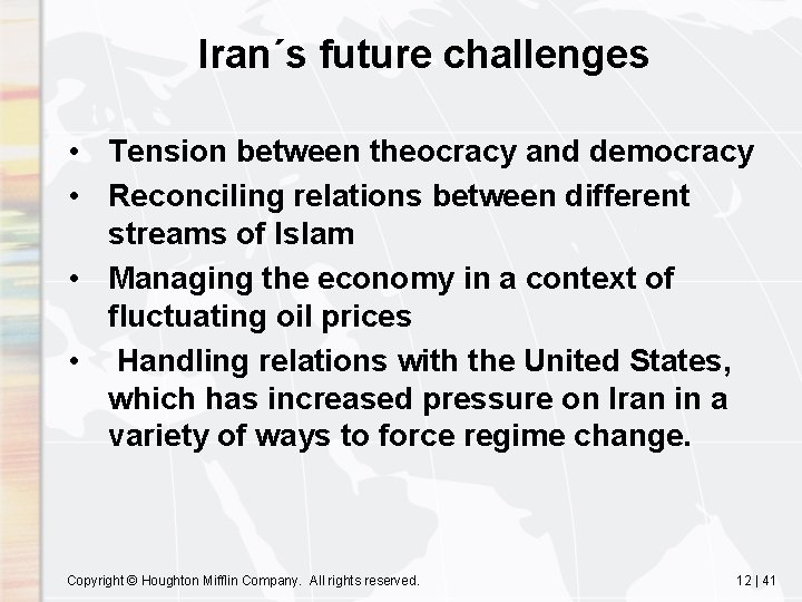 Iran´s future challenges • Tension between theocracy and democracy • Reconciling relations between different