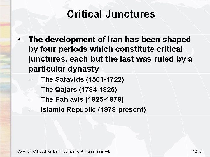 Critical Junctures • The development of Iran has been shaped by four periods which