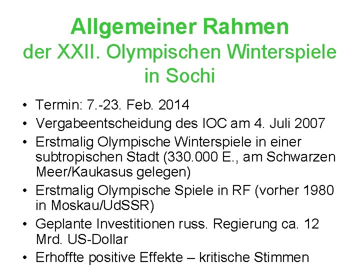 Allgemeiner Rahmen der XXII. Olympischen Winterspiele in Sochi • Termin: 7. -23. Feb. 2014