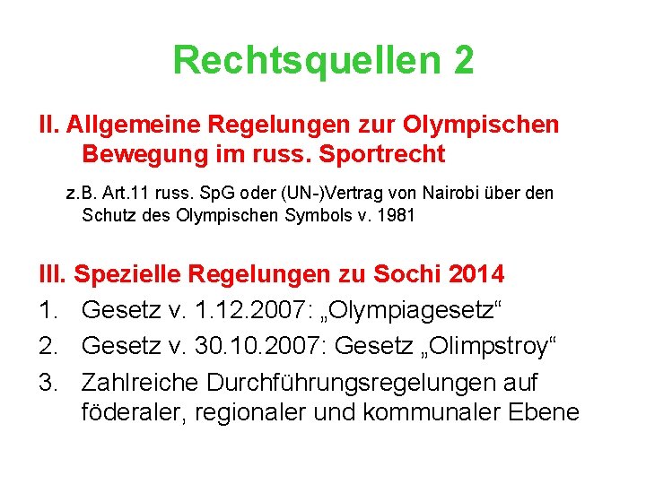 Rechtsquellen 2 II. Allgemeine Regelungen zur Olympischen Bewegung im russ. Sportrecht z. B. Art.