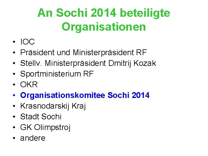 An Sochi 2014 beteiligte Organisationen • • • IOC Präsident und Ministerpräsident RF Stellv.