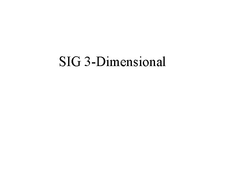 SIG 3 -Dimensional 