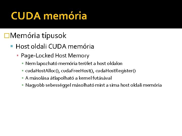 CUDA memória �Memória típusok Host oldali CUDA memória ▪ Page-Locked Host Memory ▪ ▪