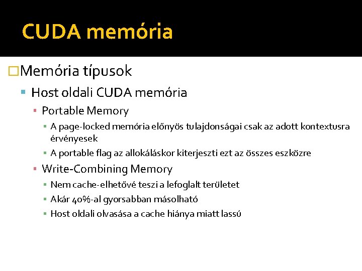 CUDA memória �Memória típusok Host oldali CUDA memória ▪ Portable Memory ▪ A page-locked