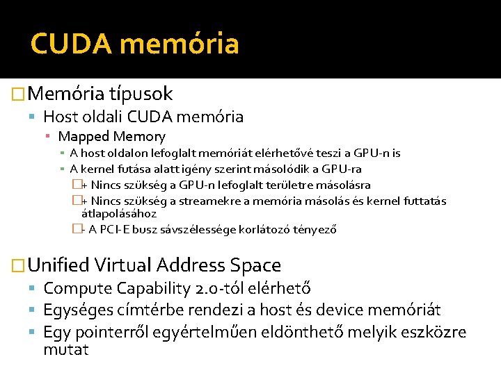 CUDA memória �Memória típusok Host oldali CUDA memória ▪ Mapped Memory ▪ A host