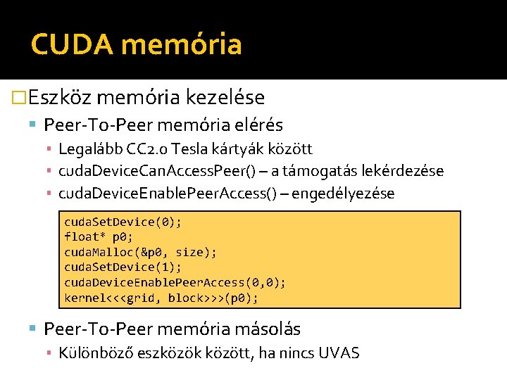 CUDA memória �Eszköz memória kezelése Peer-To-Peer memória elérés ▪ Legalább CC 2. 0 Tesla