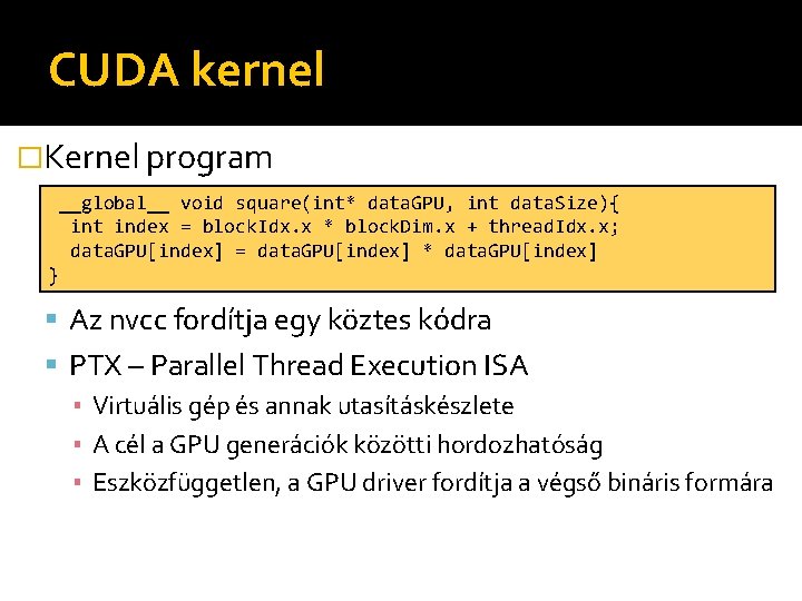 CUDA kernel �Kernel program __global__ void square(int* data. GPU, int data. Size){ int index