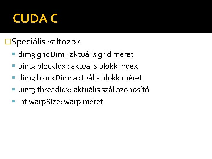 CUDA C �Speciális változók dim 3 grid. Dim : aktuális grid méret uint 3