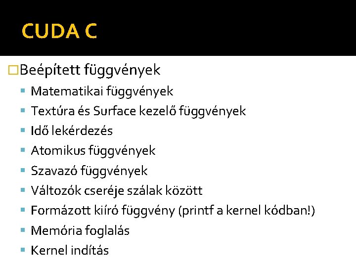 CUDA C �Beépített függvények Matematikai függvények Textúra és Surface kezelő függvények Idő lekérdezés Atomikus