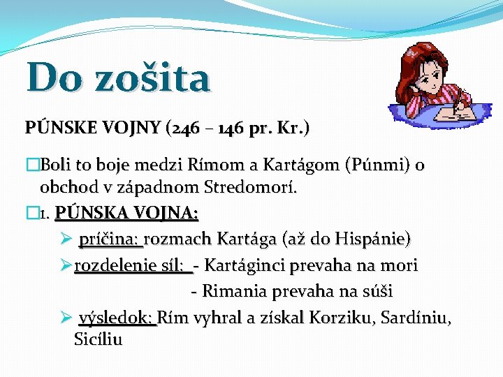 Do zošita PÚNSKE VOJNY (246 – 146 pr. Kr. ) �Boli to boje medzi