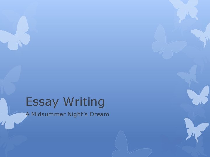 Essay Writing A Midsummer Night’s Dream Essay Writing A Midsummer Night’s Dream