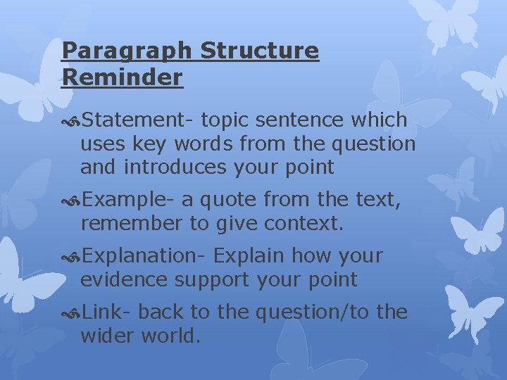 Paragraph Structure Reminder Statement- topic sentence which uses key words from the question and Paragraph Structure Reminder Statement- topic sentence which uses key words from the question and