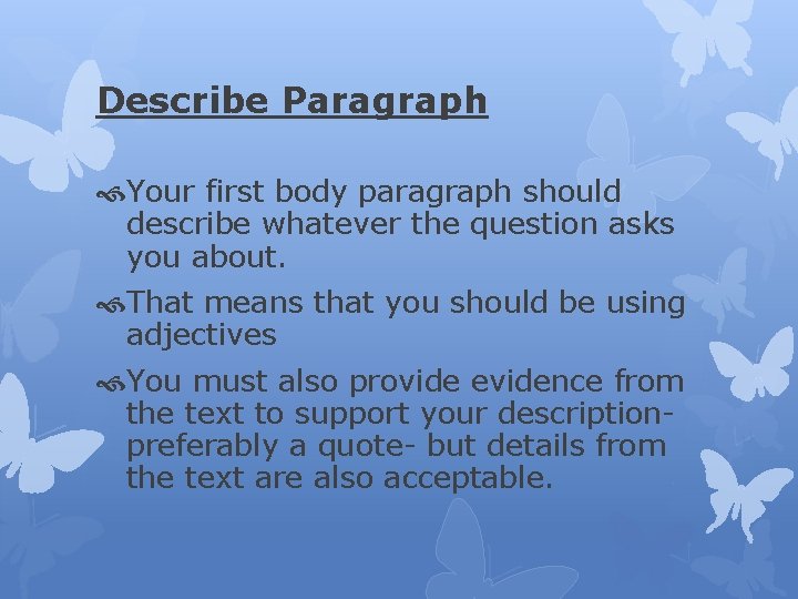 Describe Paragraph Your first body paragraph should describe whatever the question asks you about. Describe Paragraph Your first body paragraph should describe whatever the question asks you about.