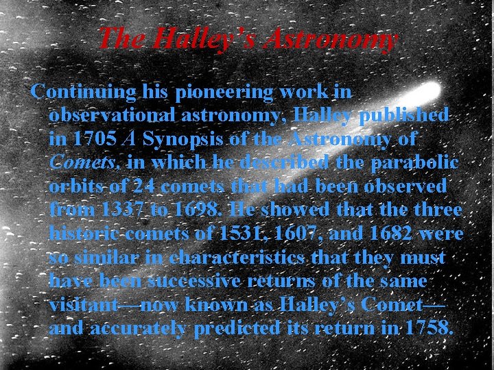 The Halley’s Astronomy Continuing his pioneering work in observational astronomy, Halley published in 1705