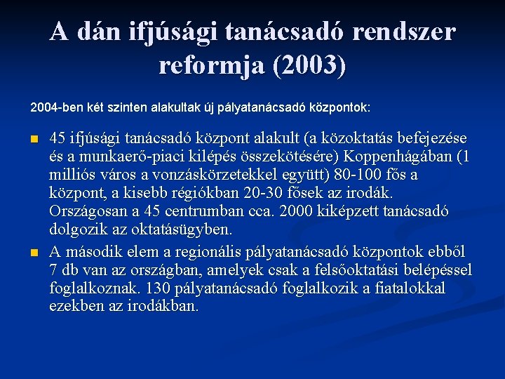 A dán ifjúsági tanácsadó rendszer reformja (2003) 2004 -ben két szinten alakultak új pályatanácsadó