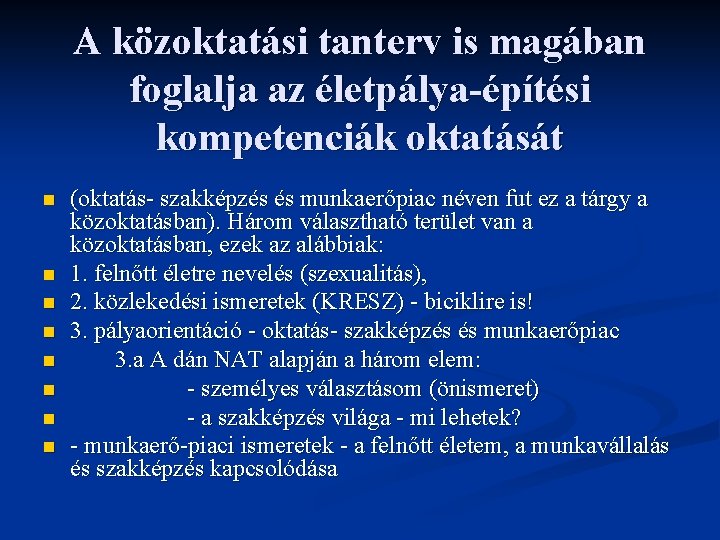 A közoktatási tanterv is magában foglalja az életpálya-építési kompetenciák oktatását n n n n