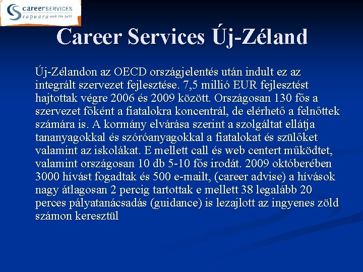 Career Services Új-Zélandon az OECD országjelentés után indult ez az integrált szervezet fejlesztése. 7,