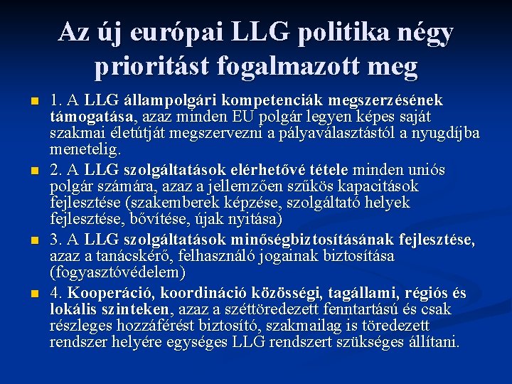 Az új európai LLG politika négy prioritást fogalmazott meg n n 1. A LLG