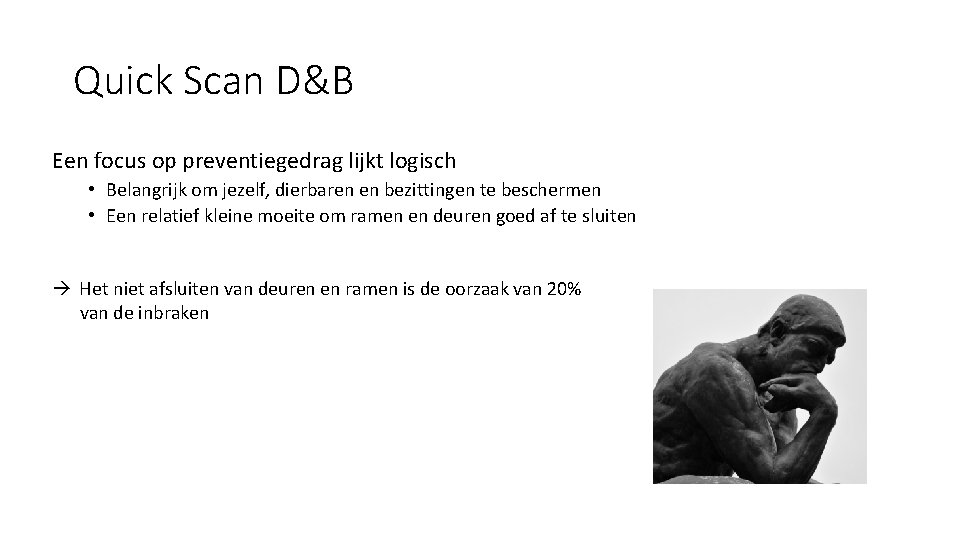 Quick Scan D&B Een focus op preventiegedrag lijkt logisch • Belangrijk om jezelf, dierbaren