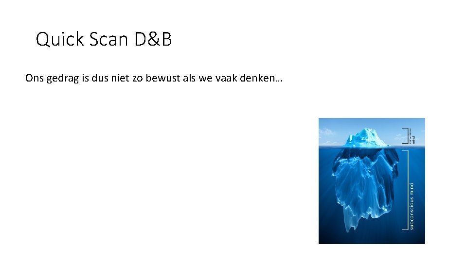 Quick Scan D&B Ons gedrag is dus niet zo bewust als we vaak denken…