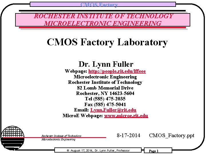 CMOS Factory ROCHESTER INSTITUTE OF TECHNOLOGY MICROELECTRONIC ENGINEERING CMOS Factory Laboratory Dr. Lynn Fuller